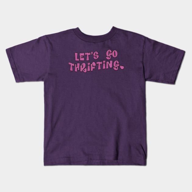 Let's go thrifting Kids T-Shirt by RoserinArt